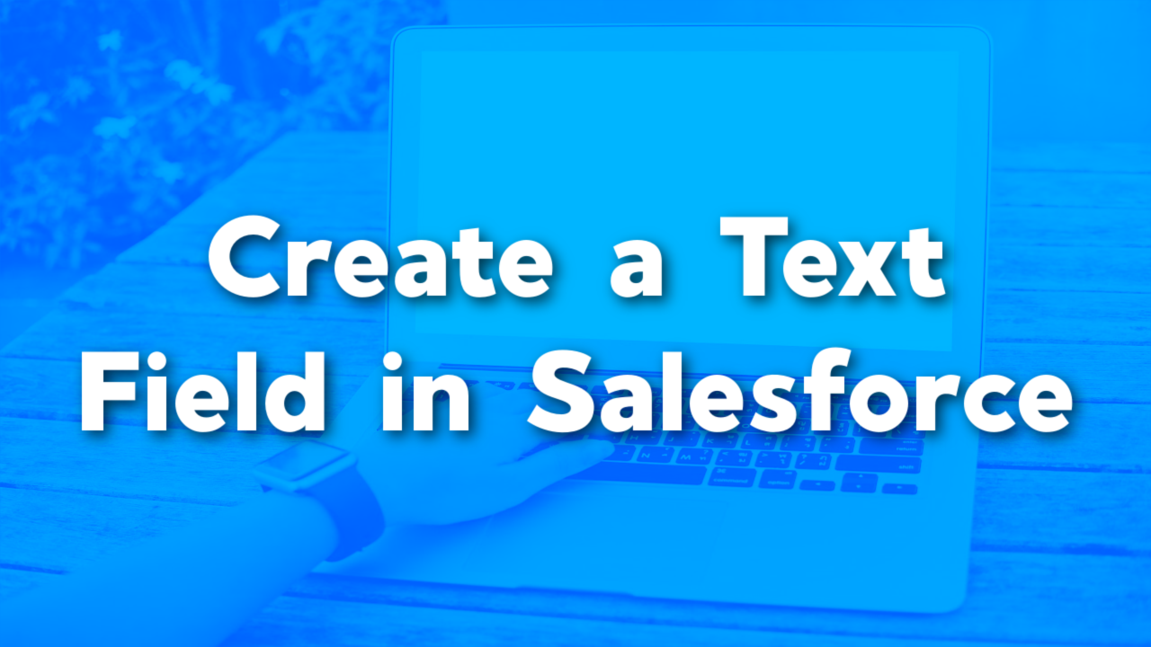 how-to-create-a-new-text-field-in-salesforce-salesforce-emily