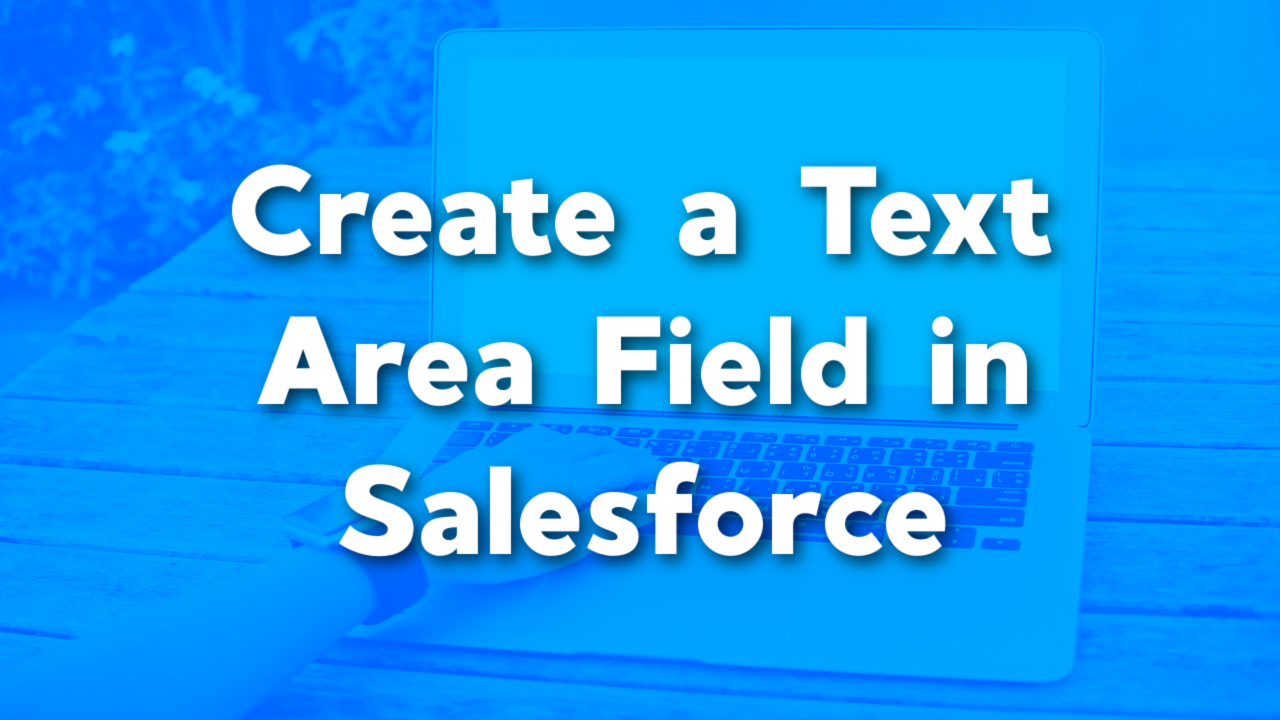 how-to-create-a-text-area-field-salesforce-emily